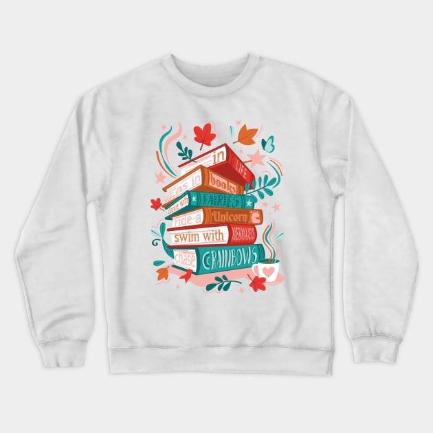 In life as in books dance with fairies, ride a unicorn, swim with mermaids, chase rainbows motivational quote // spot //sundown pink background red orange and green books Crewneck Sweatshirt by SelmaCardoso